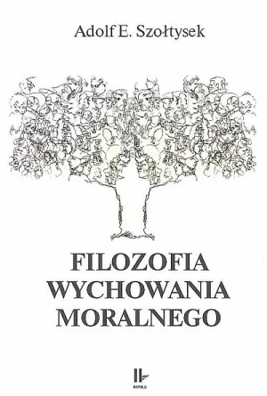 Filozofia wychowania moralnego - Adolf E. Szołtysek - książka
