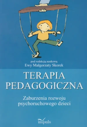Terapia pedagogiczna. Zaburzenia rozwoju psychoruchowego dzieci - Ewa Małgorzata Skorek - książka
