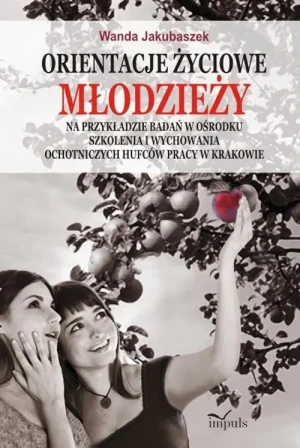 Orientacje życiowe młodzieży. Na przykładzie badań w Ośrodku Szkolenia i Wychowania Ochotniczych Hufców Pracy w Krakowie - Anna Boboryk - książka