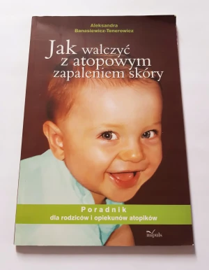 Jak walczyć z atopowym zapaleniem skóry - Aleksandra Banasiewicz-Tenerowicz - książka