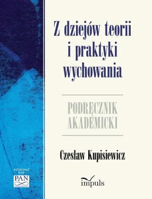 Z dziejów teorii i praktyki wychowania. Podręcznik akademicki - Kupisiewicz Czesław - książka