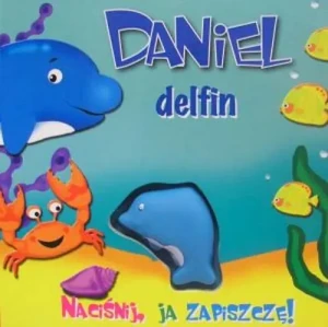Daniel, delfin. Naciśnij, ja zapiszczę - Magdalena Staroszczyk (tłum.) - książka