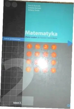 Matematyka 2 Zbiór zadań - Kurczab Marcin,  Kurczab Elżbieta,  Świda Elżbieta - książka