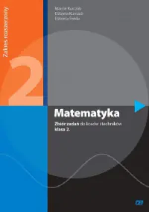 Matematyka 2. Zbiór zadań. Zakres rozszerzony. Liceum, technikum - Marcin Kurczab, Elżbieta Kurczab, Elżbieta Świda - książka