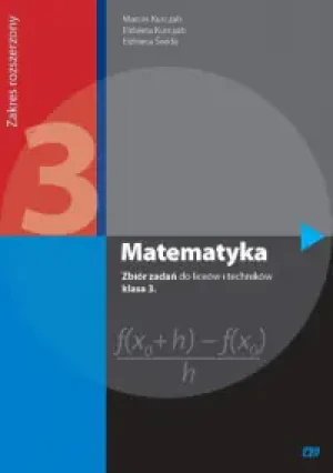Matematyka 3. Zbiór zadań. Zakres rozszerzony. Liceum i technikum - Marcin Kurczab, Elżbieta Kurczab,Elżbieta Świda - książka