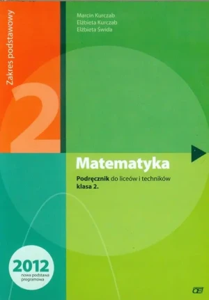 Matematyka. Podręcznik. Klasa 2. Poziom podstawowy. Liceum i technikum - Marcin Kurczab, Elżbieta Kurczab, Elżbieta Świda - książka
