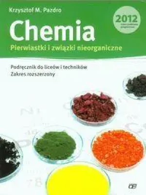 Chemia. Pierwiastki i związki nieorganiczne. Podręcznik do liceów i techników. Zakres rozszerzony - Krzysztof M. Pazdro - książka