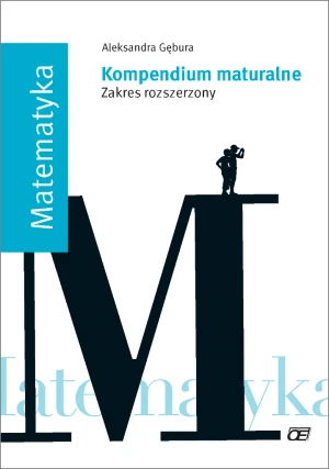 Matematyka. Kompendium maturalne. Zakres rozszerzony - Aleksandra Gębura - książka