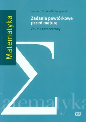 Matematyka. Zadania powtórkowe przed maturą. Zakres rozszerzony - Tomasz Zamek-Gliszczyński - książka