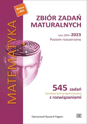 Matematyka. Zbiór zadań maturalnych lata 2002–2023. Poziom rozszerzony - Ryszard Pagacz - książka
