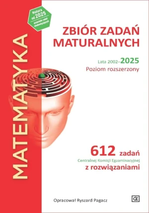 Matematyka. Zbiór zadań maturalnych. Lata 2002-2025. Poziom rozszerzony. 612 zadań CKE z rozwiązaniami - Ryszard Pagacz - książka