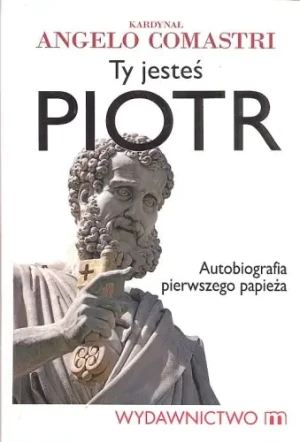 Ty Jesteś Piotr - Angelo Comastri - książka