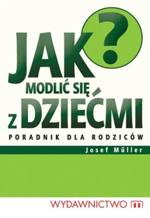 Jak modlić się z dziećmi - Muller Josef - książka