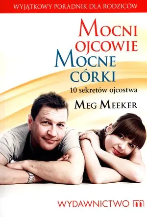 Mocni ojcowie, mocne córki - Meg Meeker - książka