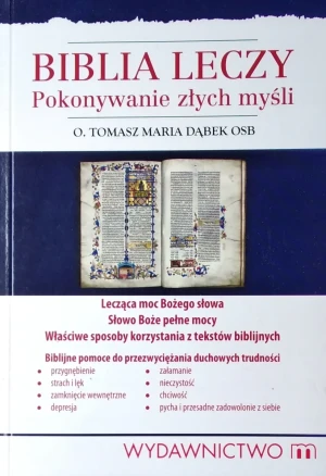Biblia leczy Pokonywanie złych myśli  - Dąbek Tomasz Maria - książka