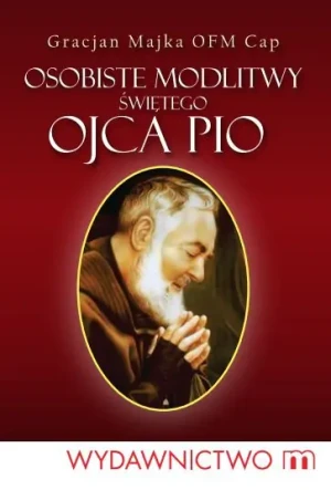Osobiste modlitwy świętego Ojca Pio - Majka Gracjan - książka