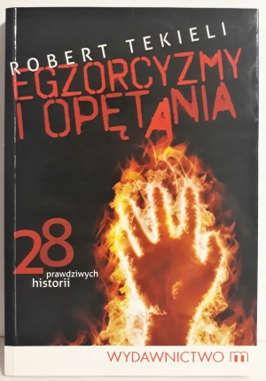 Egzorcyzmy i opętania. 28 prawdziwych historii - Tekieli Robert - książka
