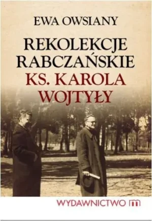 Rekolekcje rabczańskie ks. Karola Wojtyły - Owsiany Ewa - książka