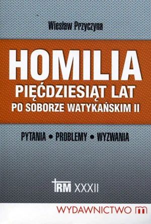 Homilia pięćdziesiąt lat po Soborze Watykańskim II - WIESŁAW PRZYCZYNA  - Wiesław Przyczyna - książka