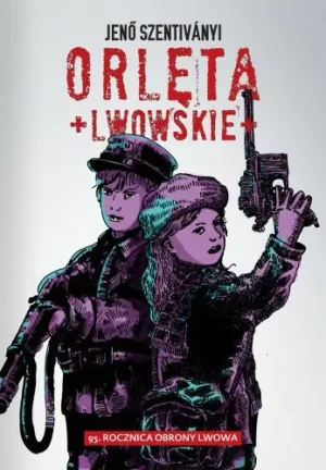 Orlęta Lwowskie - Jenõ Szentiványi - książka