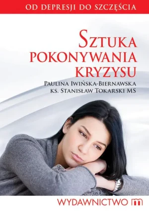 Sztuka pokonywania kryzysu - Paulina Iwińska - Biernawska - książka