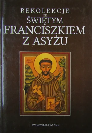 Rekolekcje ze św. Franciszkiem z Asyżu - Anna Dąbrowska - książka