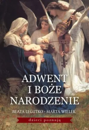 Adwent i Boże Narodzenie - Beata Legutko, Marta Wielek - książka
