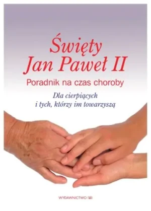 Poradnik na czas choroby. Dla cierpiących ... - Jan Paweł II - książka