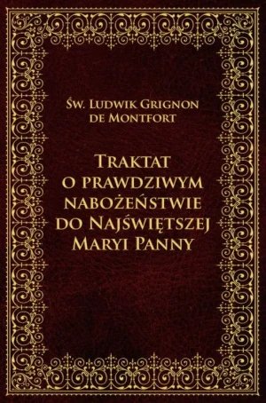 Traktat o prawdziwym nabożeństwie do Najświętszej Maryi Panny - Św. Ludwik Grignon de Montfort - książka