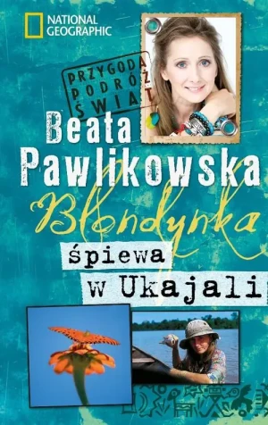Blondynka śpiewa w Ukajali - Pawlikowska Beata - książka
