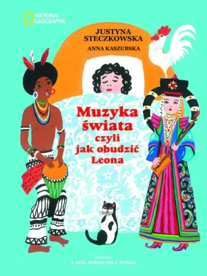 Muzyka świata czyli jak obudzić Leona - Justyna Steczkowska, Anna Kaszubska - książka