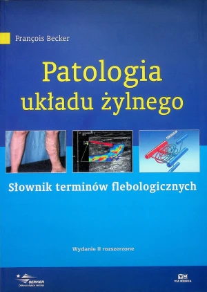 Patologia układu żylnego. Słownik terminów flebologicznych - W opisie - książka