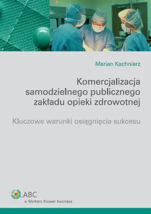Komercjalizacja somodzielnego publicznego zakłądu opieki zdrowotnej - Spencer Johnson M.D. - książka