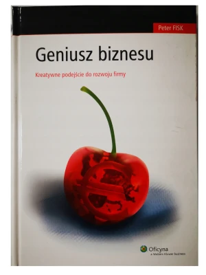 GENIUSZ BIZNESU KREATYWNE PODEJŚCIE DO ROZWOJU FIRMY - PETER FISK - książka