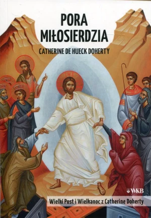 Pora Miłosierdzia - Catherine de Hueck Doherty - książka
