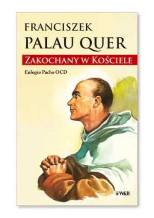 Franciszek Palau Quer - Eulogio Pacho OCD - książka