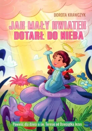 Jak mały kwiatek dotarł do nieba - Dorota Krawczyk - książka