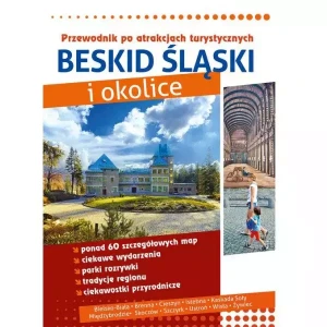 Beskid Śląski i okolice. Przewodnik po atrakcjach turystycznych - Szewczyk Weronika - książka