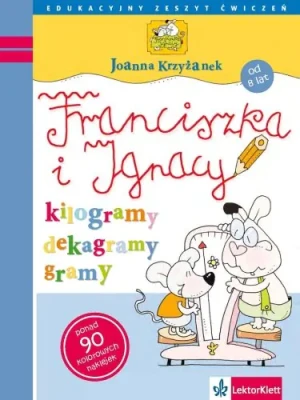 Franciszka i Ignacy - kilogramy, gramy, dekagramy. - Krzyżanek Joanna - książka