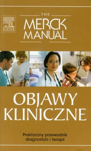 The Merck Manual. Objawy kliniczne. Praktyczny przewodnik diagnostyki i terapii -  - książka