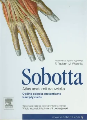 Sobotta. Atlas anatomii człowieka. Tom 1. Ogólne pojęcia anatomiczne. Narządy ruchu - J.Sobotta - książka