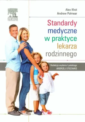 Standardy medyczne w praktyce lekarza rodzinnego - Alex Khot, Andrew Polmear - książka