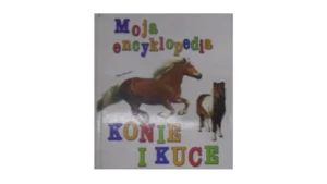 Moja encyklopedia. Konie i kuce - Opracowanie zbiorowe - książka