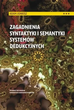 Zagadnienia syntaktyki i semantyki systemów dedukcyjnych - Adam Jonkisz - książka