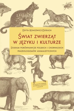 Świat zwierząt w języku i kulturze. Studium... - Edyta Koncewicz-Dziduch - książka