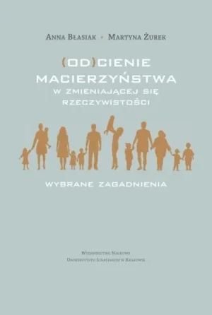 (Od)cienie macierzyństwa w zmieniającej się... - Martyna Żurek - książka