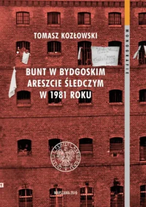 Bunt w Bydgoskim Areszcie Śledczym w 1981 Roku - Kozłowski Tomasz - książka