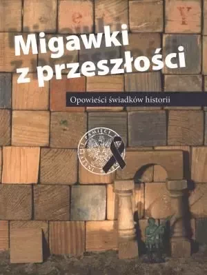 Migawki z przeszłości Opowieści świadków historii - Praca zbiorowa - książka
