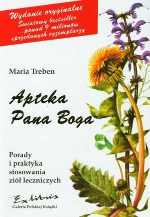 Apteka Pana Boga. Porady i praktyka stosowania ziół leczniczych - Maria Treben - książka
