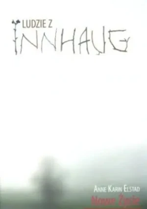 Ludzie z Innhaug Nowe Życie - AnneKarinElstad - książka